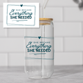 She Became Everything She Needed – 16oz Glass Cup