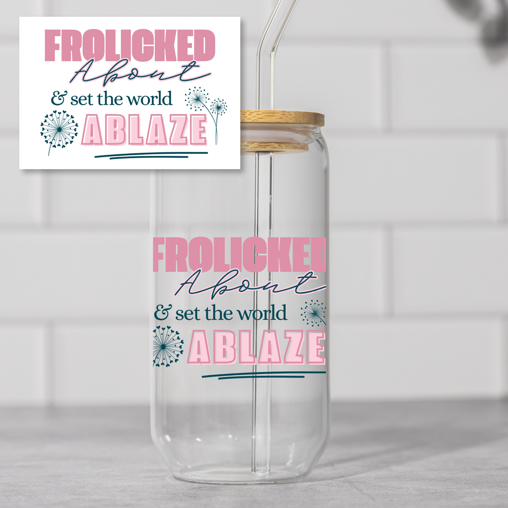 Frolicked About & Set the World Ablaze – 16oz Glass Cup
