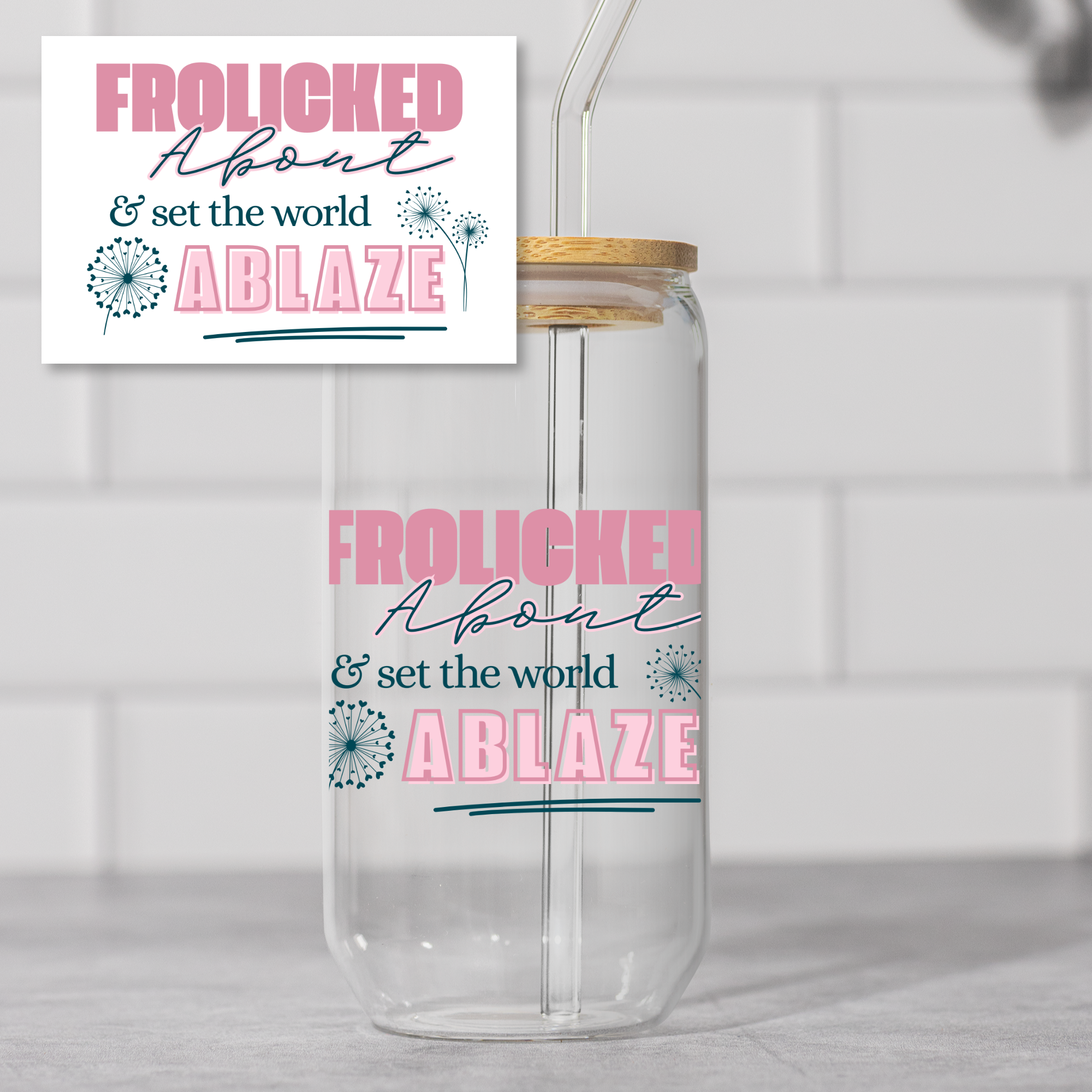 Frolicked About & Set the World Ablaze – 16oz Glass Cup