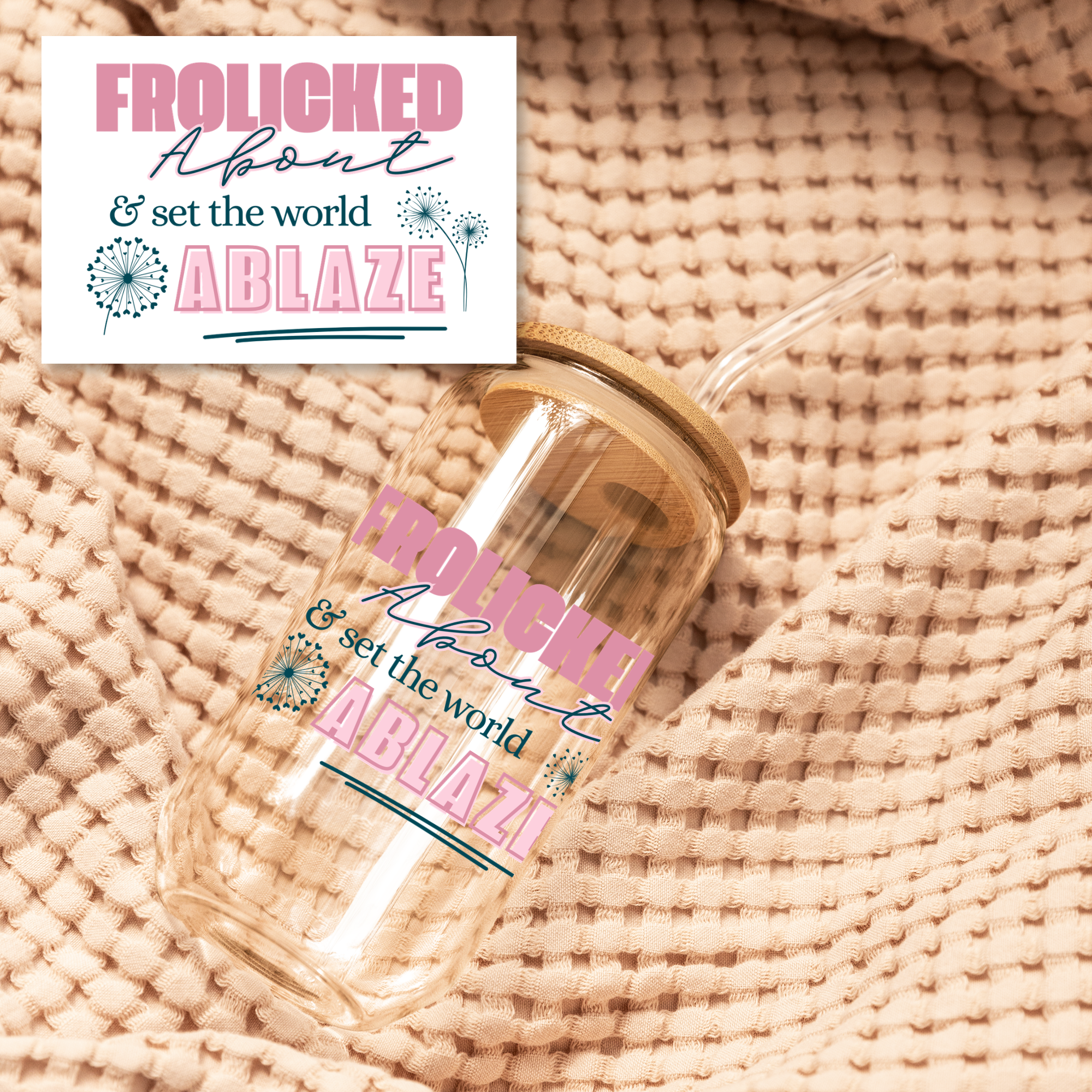 Frolicked About & Set the World Ablaze – 16oz Glass Cup
